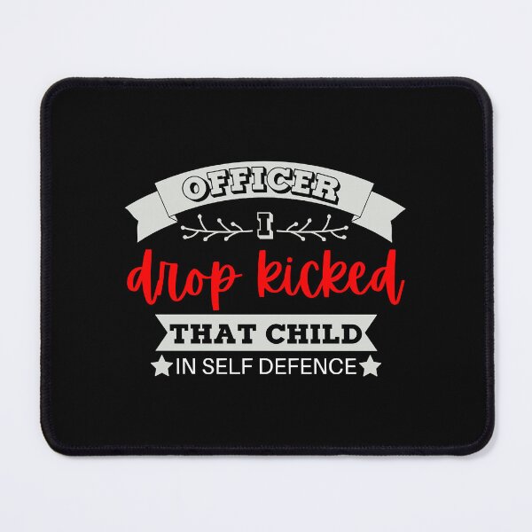 Item preview, Officer I Drop Kicked That Child In Self Defense  designed and sold by MESCLOTHIING.