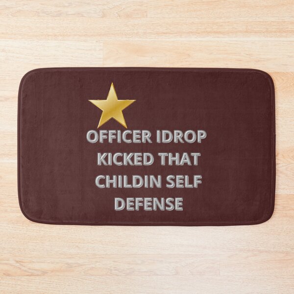Item preview, Officer I Drop Kicked That Child In Self Defense  designed and sold by MESCLOTHIING.