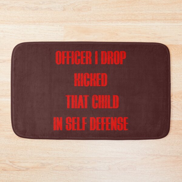 Item preview, Officer I Drop Kicked That Child In Self Defense  designed and sold by MESCLOTHIING.