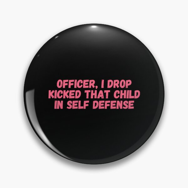 Item preview, Officer I Drop Kicked That Child In Self Defense  designed and sold by MESCLOTHIING.