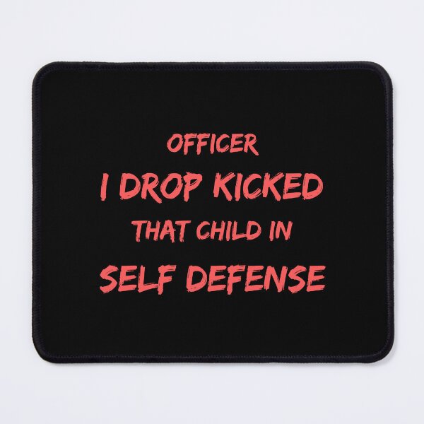 Item preview, Officer I Drop Kicked That Child In Self Defense designed and sold by MESCLOTHIING.