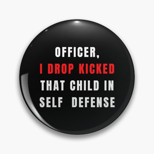 Item preview, Officer I Drop Kicked That Child In Self Defense  designed and sold by MESCLOTHIING.