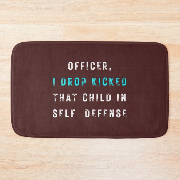 Item preview, Officer I Drop Kicked That Child In Self Defense  designed and sold by MESCLOTHIING.