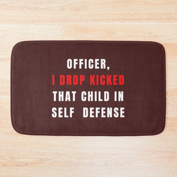 Item preview, Officer I Drop Kicked That Child In Self Defense  designed and sold by MESCLOTHIING.