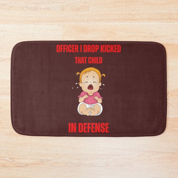 Item preview, Officer I Drop Kicked That Child In Self Defense  designed and sold by MESCLOTHIING.