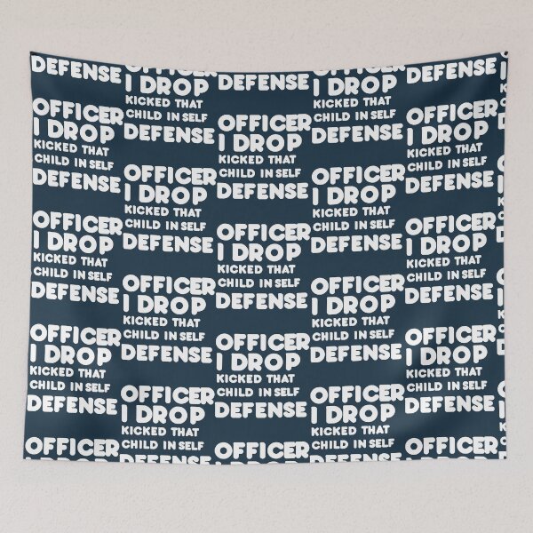 Item preview, Officer I Drop Kicked That Child In Self Defense  designed and sold by MESCLOTHIING.