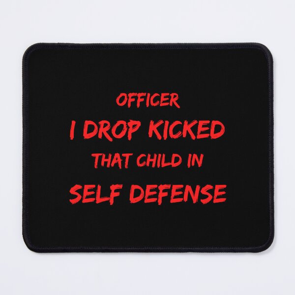 Item preview, Officer I Drop Kicked That Child In Self Defense  designed and sold by MESCLOTHIING.