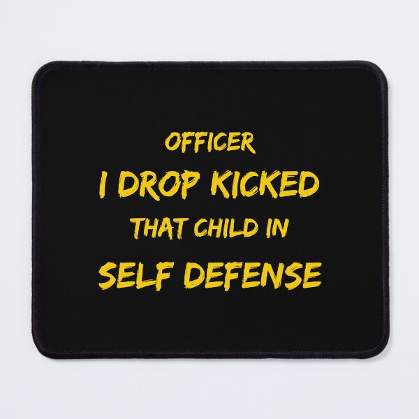 Item preview, Officer I Drop Kicked That Child In Self Defense  designed and sold by MESCLOTHIING.