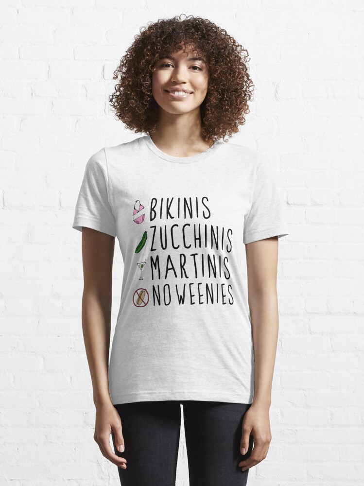 karakter Bulk antage Bikinis Zucchinis Martinis No Weenies" Essential T-Shirt for Sale by  akachayy | Redbubble
