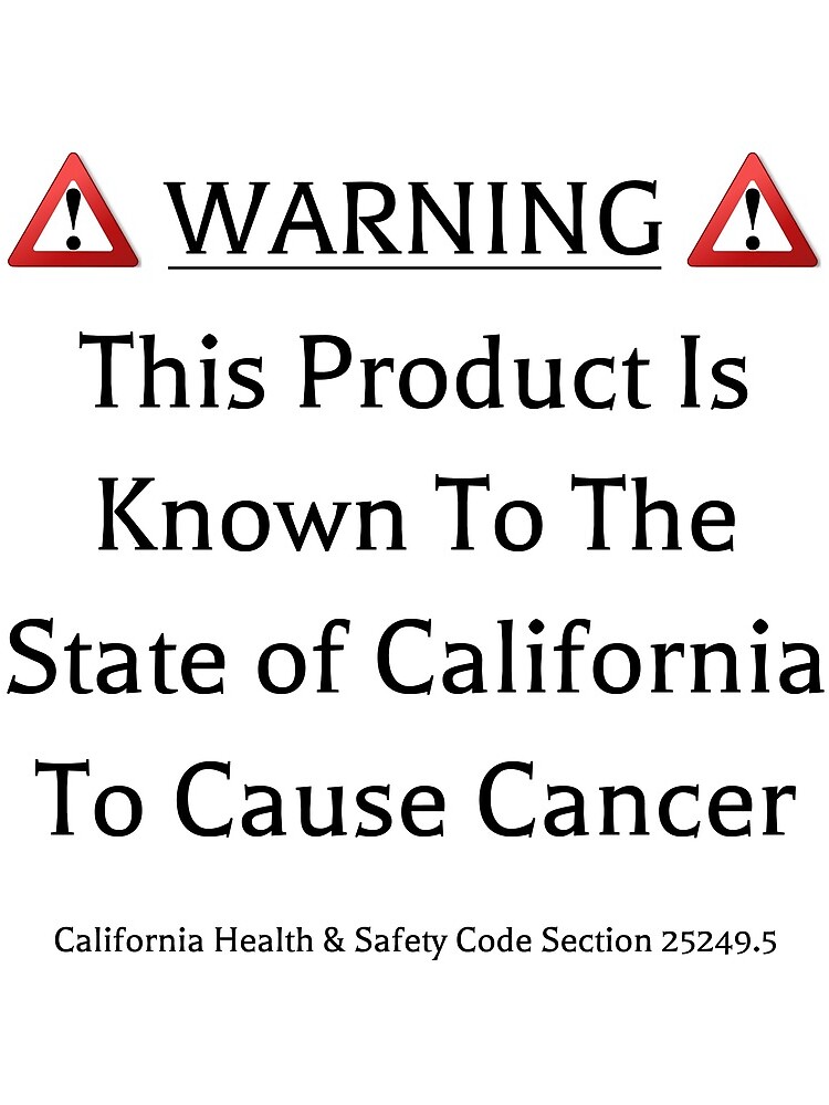 "This Product is Known to the State of California to Cause Cancer Fake
