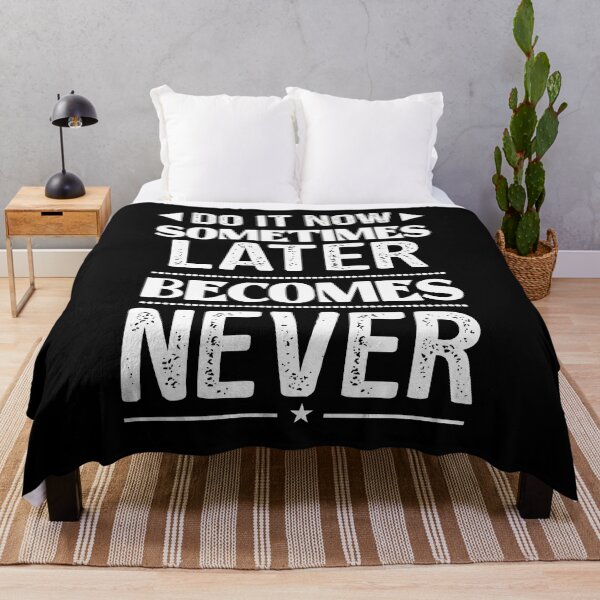 Item preview, Quotes For Success In Life. Do it now Sometimes later becomes never designed and sold by MeroniGDesign.
