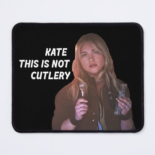 Item preview, Yelena Belova "Kate, this is not cutlery" Funny designed and sold by Alicia-Lee.