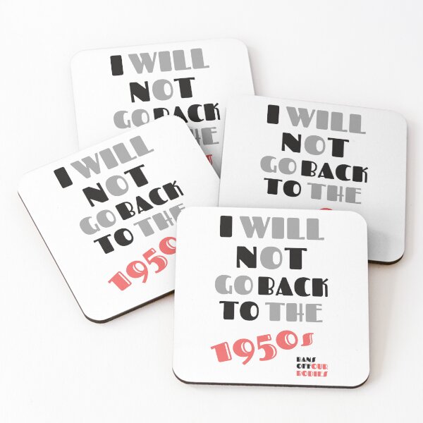 Item preview, I Will Not Go Quitely Back To 1950s - Bans Off Our Body - White designed and sold by zicutza.