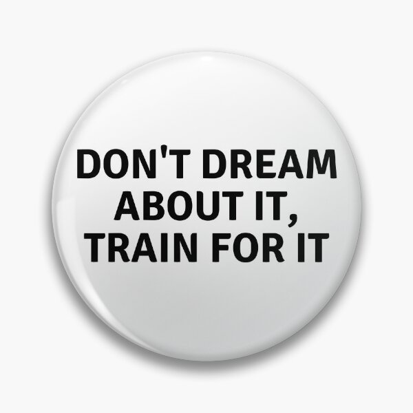 Item preview, Don't Dream About It, Train For It designed and sold by TjeerdWillem.