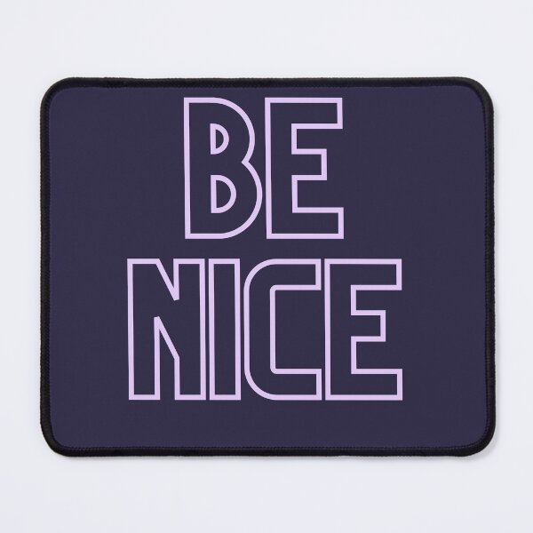Item preview, BE NICE designed and sold by TheUboss.