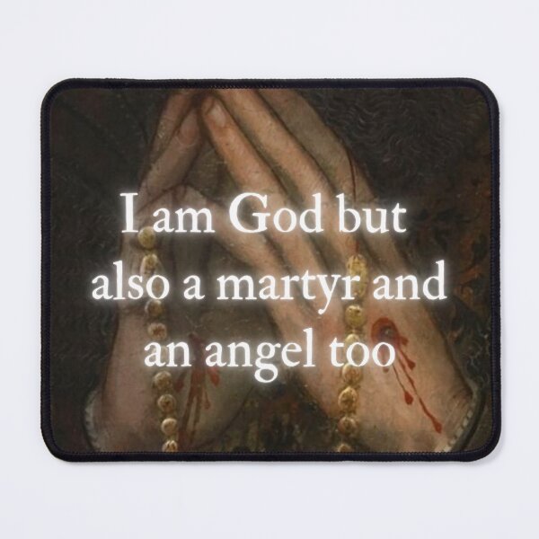 Item preview, I am God but also a martyr and an angel too designed and sold by daphhne.