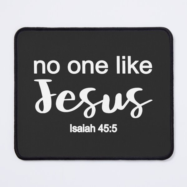 Item preview, Christian Design - No One Like Jesus - Isaiah 45 verse 5 designed and sold by simplydesignart.