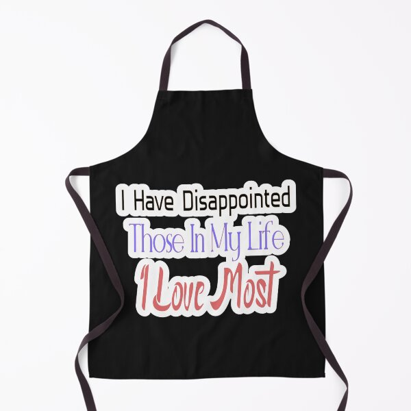 Item preview, I Have Disappointed Those In My Life I Love Most designed and sold by JLCableStudio.