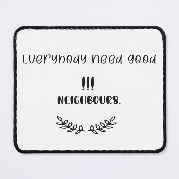 Item preview, Everybody need good neighbours designed and sold by design-and-tees.