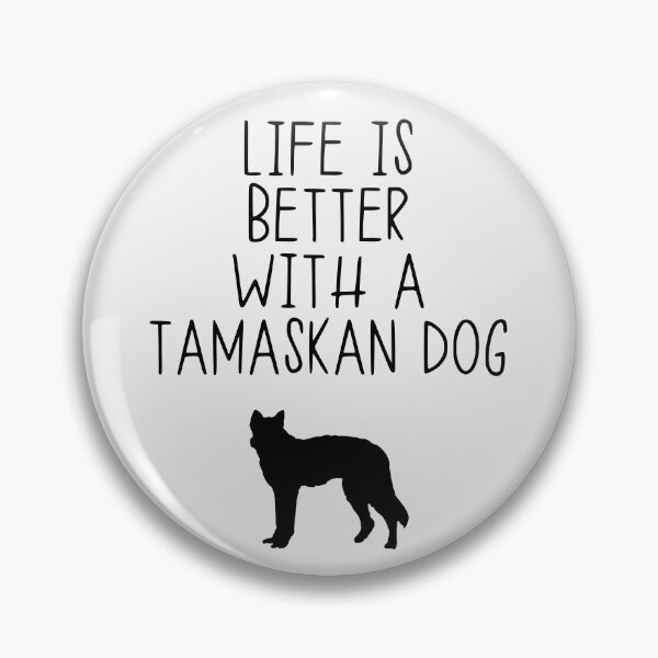 Item preview, Life Is Better With A Tamaskan Dog designed and sold by kindxinn.