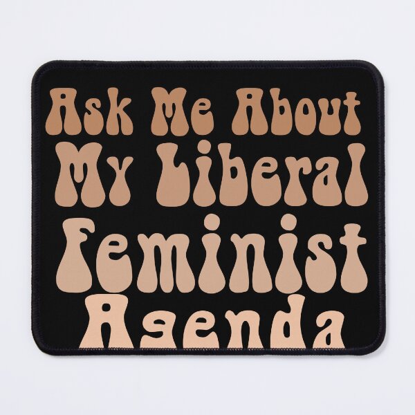 Item preview, Ask Me About My Liberal Feminist Agenda designed and sold by AY-Store24.