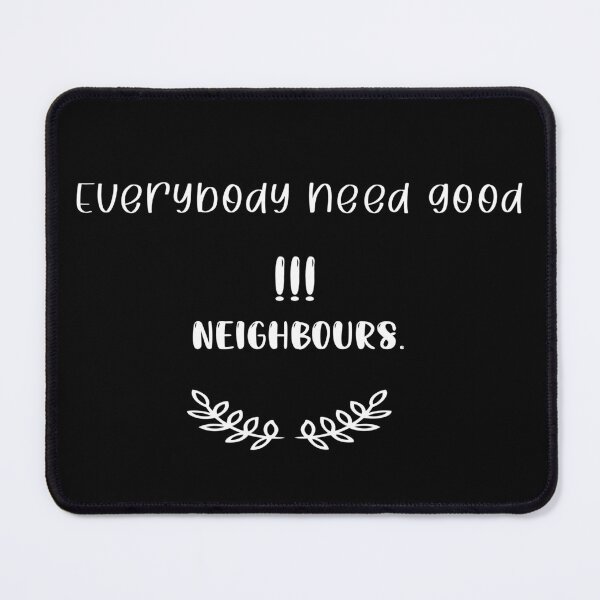 Item preview, Copy of Everybody need good neighbours designed and sold by design-and-tees.