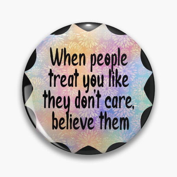 Item preview, When people treat you like they don't care, believe them designed and sold by Lezbo1986.