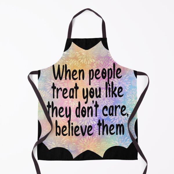 Item preview, When people treat you like they don't care, believe them designed and sold by Lezbo1986.