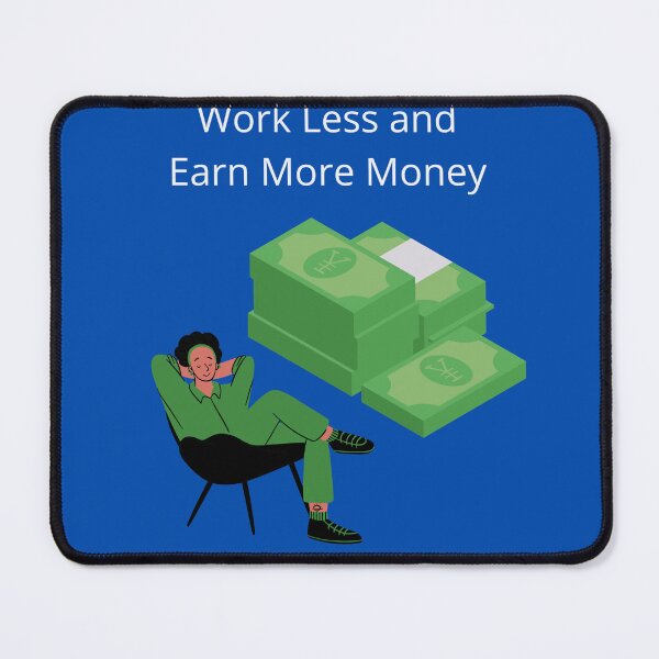 Item preview, Work Less and Earn More Money designed and sold by UpcomingTech.