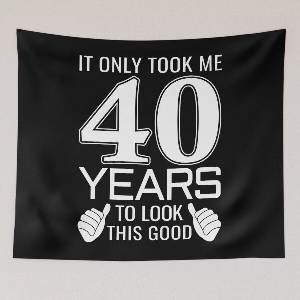 Item preview, It Only Took Me 40 Years To Look This Good - Funny designed and sold by seriouscapon242.
