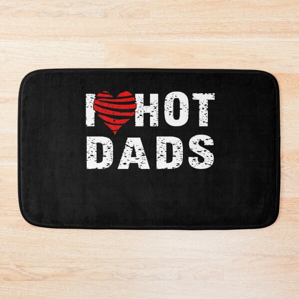 Item preview, I Love Hot Dads, I Heart Hot Dads Love Hot Dads designed and sold by Countrysmart.