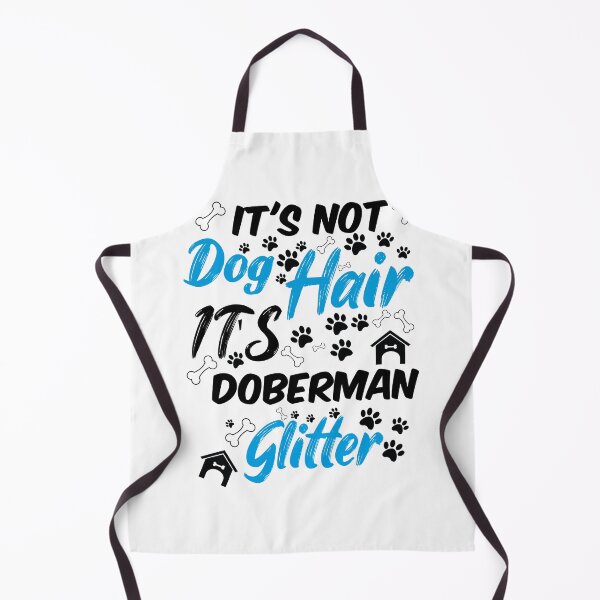 Item preview, it's not dog hair it's doberman glitter, funny dog quotes,and pets saying designed and sold by randomdogshirt.