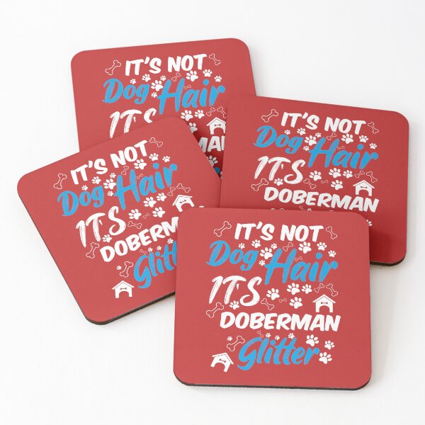 Item preview, it's not dog hair it's doberman glitter, funny dog quotes,and pets saying designed and sold by randomdogshirt.