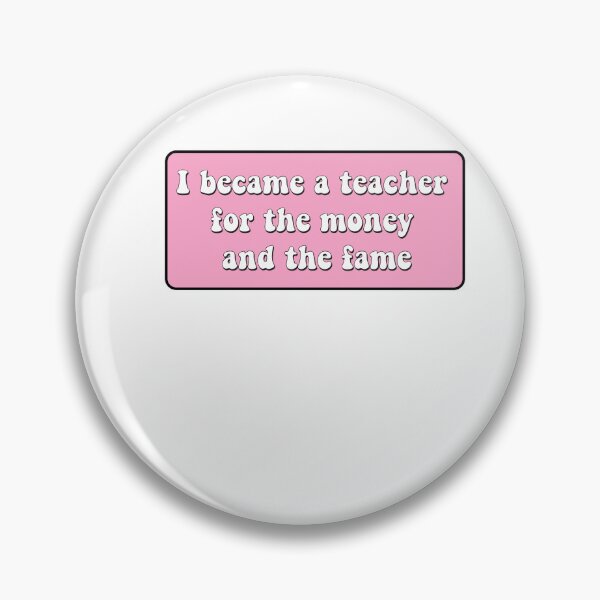 Item preview, I became a teacher for the money and fame designed and sold by AdelDa19.
