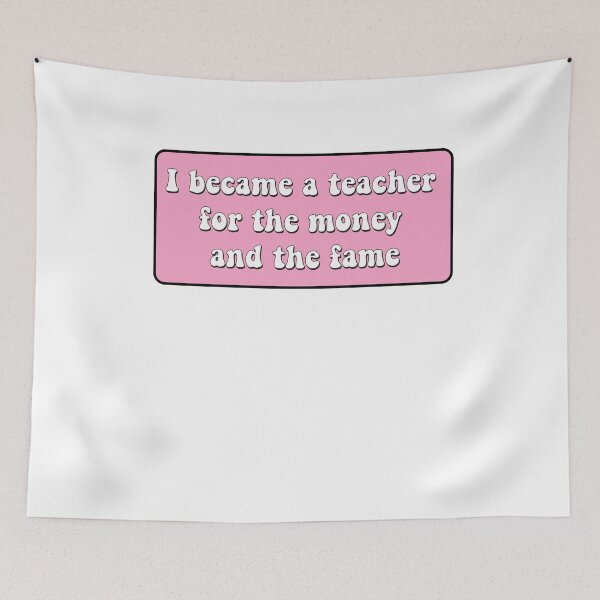 Item preview, I became a teacher for the money and fame designed and sold by AdelDa19.