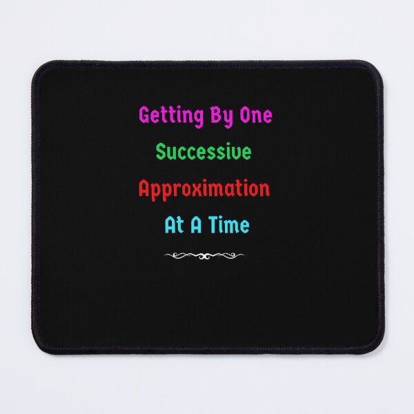 Item preview, Getting By One Successive Approximation At A Time - Funny and cute T-Shirts Quotes designed and sold by Designspot2020.