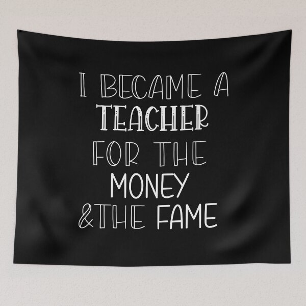 Item preview, I became a teacher for the money and fame designed and sold by AdelDa19.