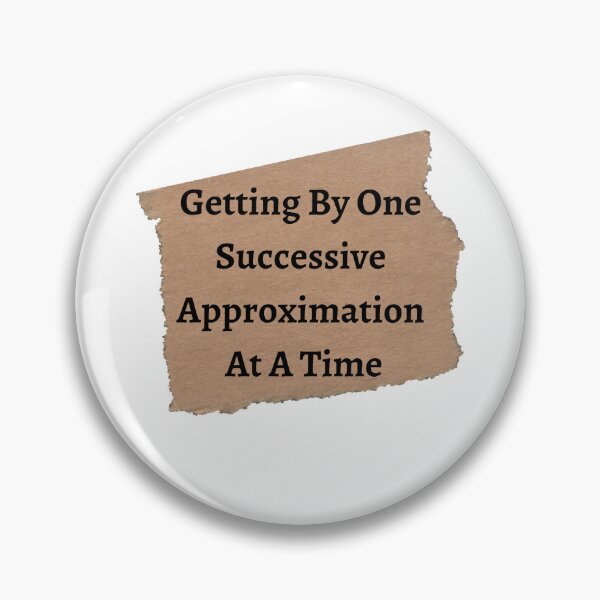 Item preview,    Getting By One Successive Approximation At A Time - Funny and cute T-Shirts Quotes designed and sold by Designspot2020.
