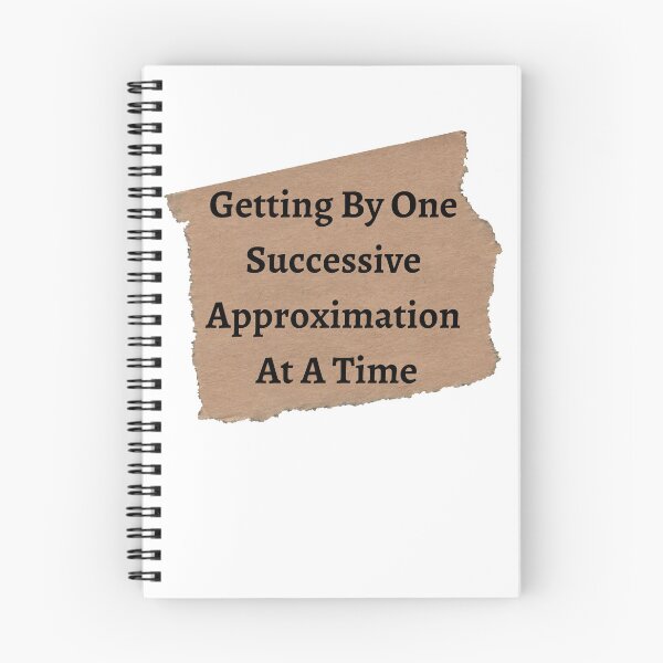 Item preview,    Getting By One Successive Approximation At A Time - Funny and cute T-Shirts Quotes designed and sold by Designspot2020.