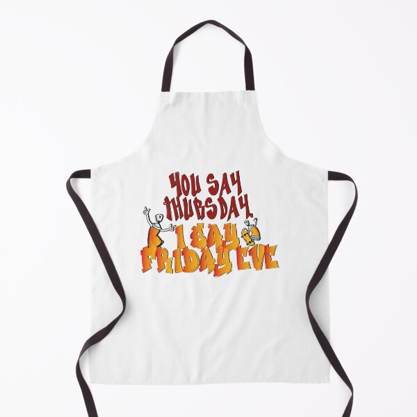 Item preview, You say Thursday. I Say Friday Eve - Its Friday Eve- grafiti designed and sold by secretbox.