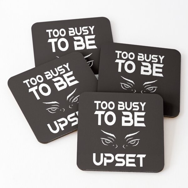 Item preview, Too busy to be upset designed and sold by redwolf92.