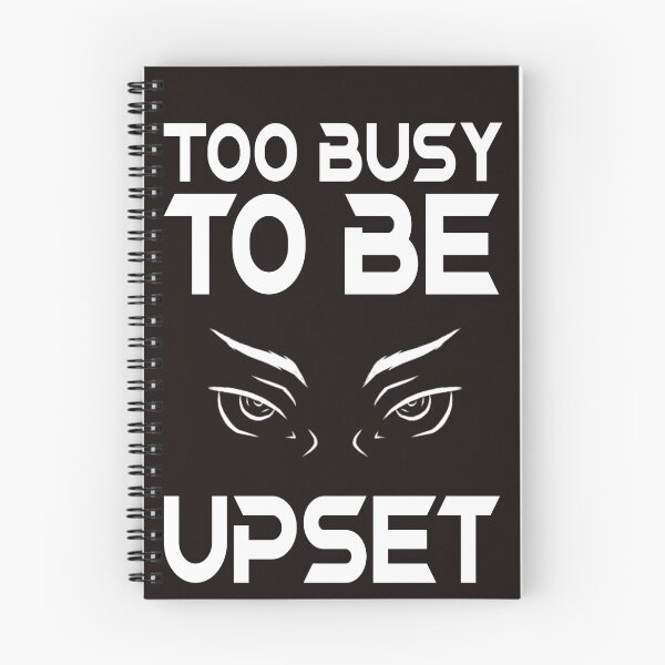 Item preview, Too busy to be upset designed and sold by redwolf92.