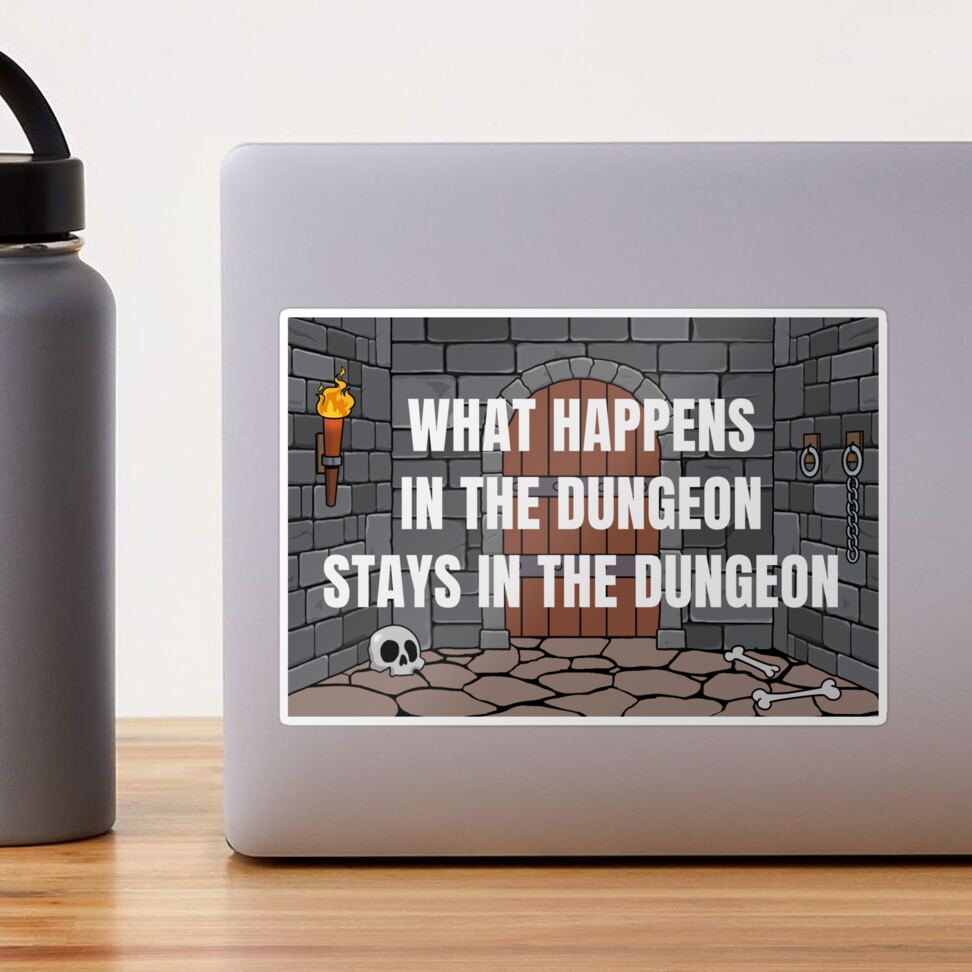 What Happens in the Dungeon Stays in the Dungeon