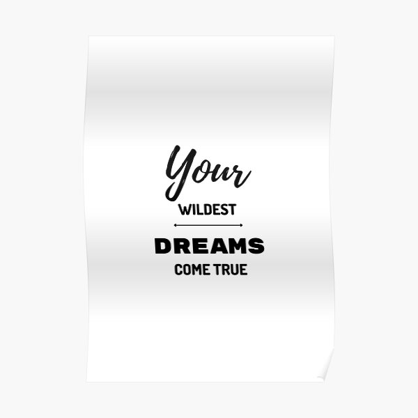 Your Wildest Dreams Come True Manifestation Motivation Poster For Sale By Nostupidtshirts 5256