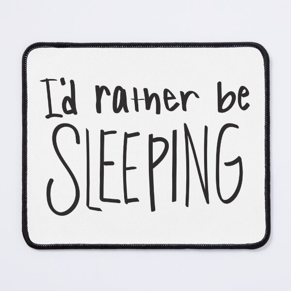 Item preview, I'd Rather be Sleeping Quote designed and sold by kmstudio.