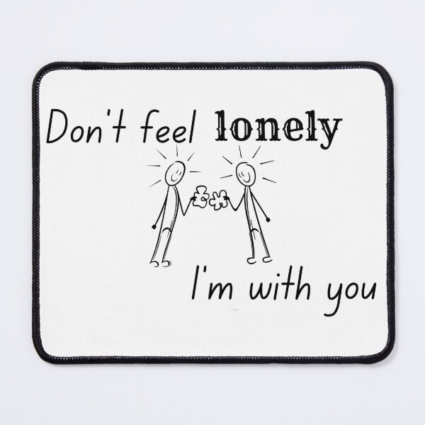 Item preview, Dont feel lonely, I'm with you shirt designed and sold by Rolmani-shop.