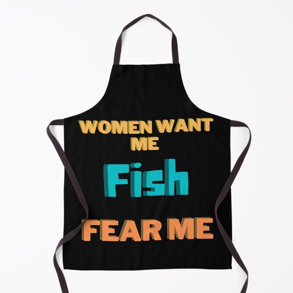 Item preview, Women want me, fish fear me designed and sold by 2Cheesy4U.