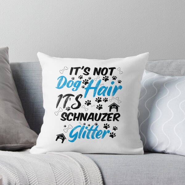 Item preview, it's not dog hair it's schnauzer glitter, funny dog quotes,and pets saying designed and sold by randomdogshirt.