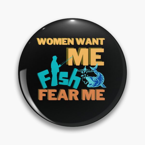 Item preview, Women want me, fish fear me designed and sold by 2Cheesy4U.