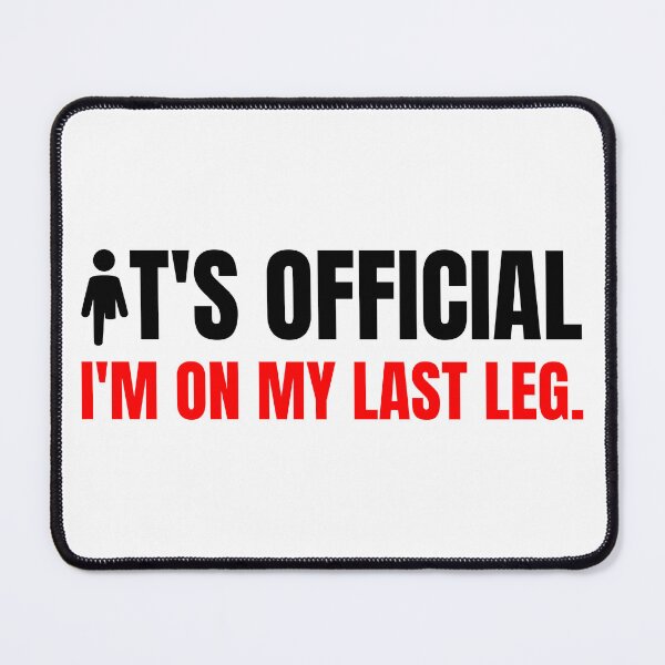 Item preview, Last Leg, Amputation, Leg Amputee,  Amputee Humor, Amputee, Amputee, Amputee gift designed and sold by AmputTee.